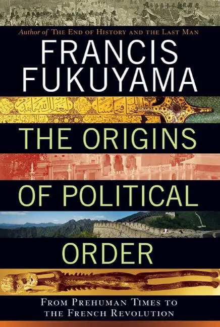 The Origins of Political Order – Francis Fukuyama