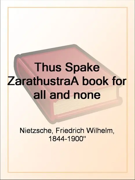 Thus Spake Zarathustra A book for all and none – Friedrich Wilhelm Nietzsche