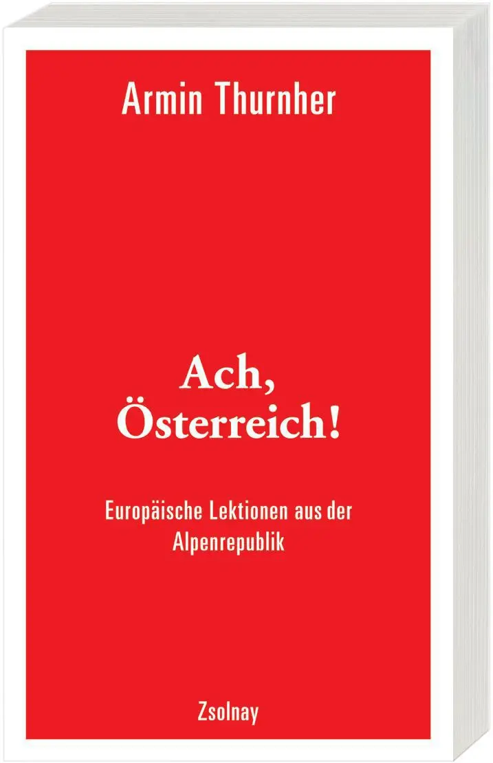 Ach, Österreich!: Europäische Lektionen aus der Alpenrepublik (German Edition) – Armin Thurnher