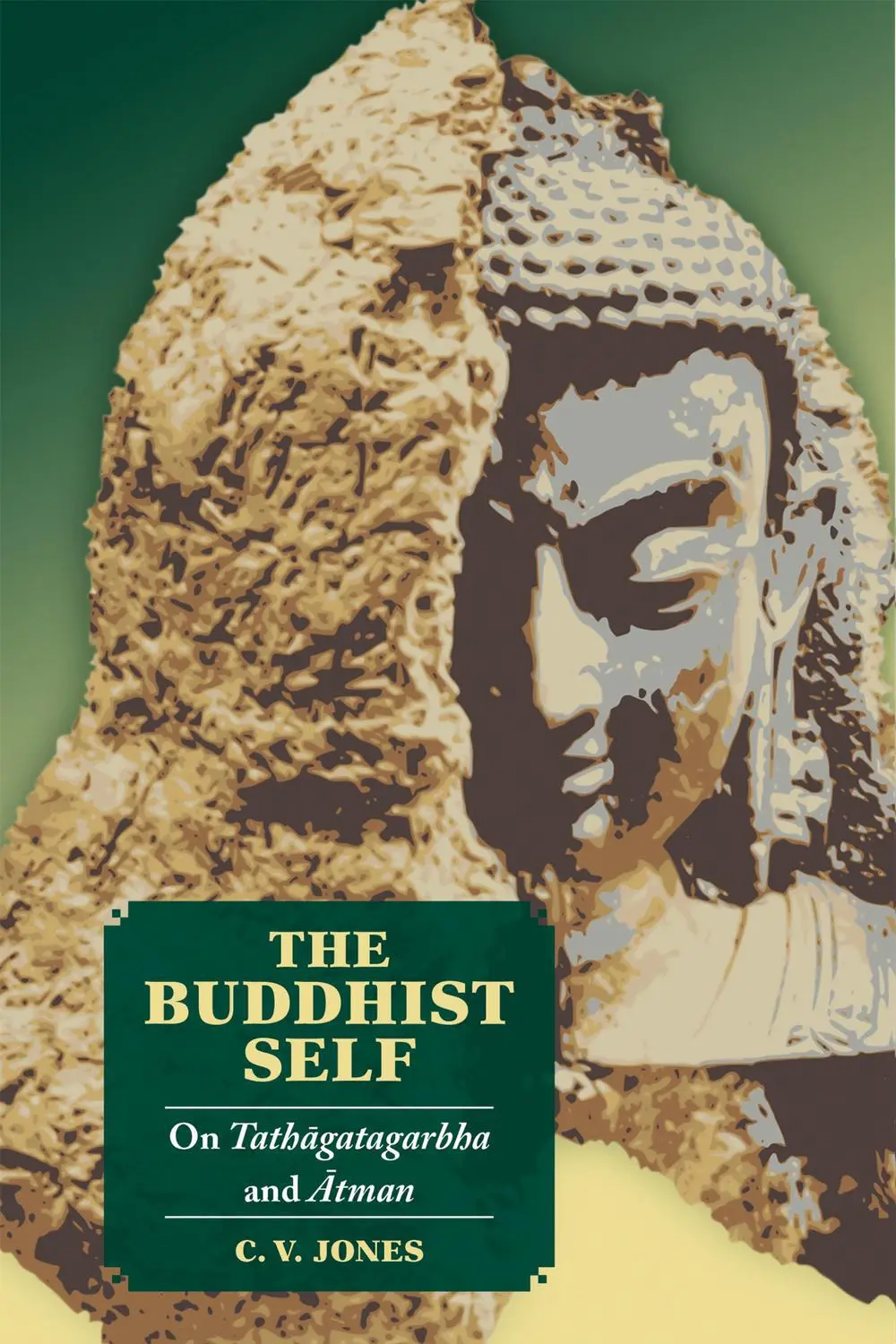The Buddhist Self - C. V. Jones 1 The Buddhist Self