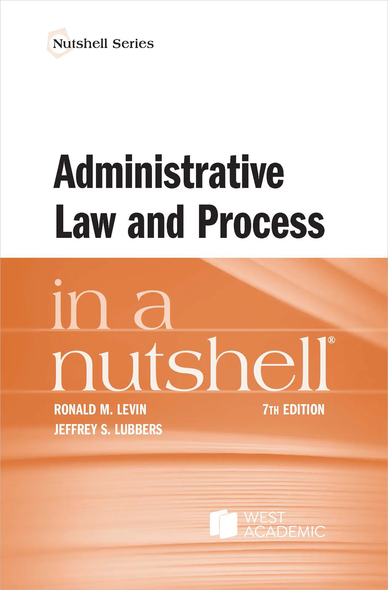 Administrative Law and Process in a Nutshell (Nutshells) – Jeffrey S. Lubbers