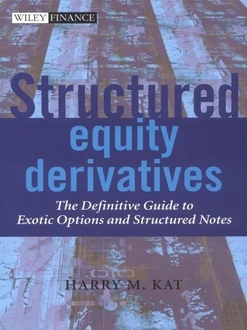 Structured Equity Derivatives: 252 (The Wiley Finance Series) – Harry M. Kat