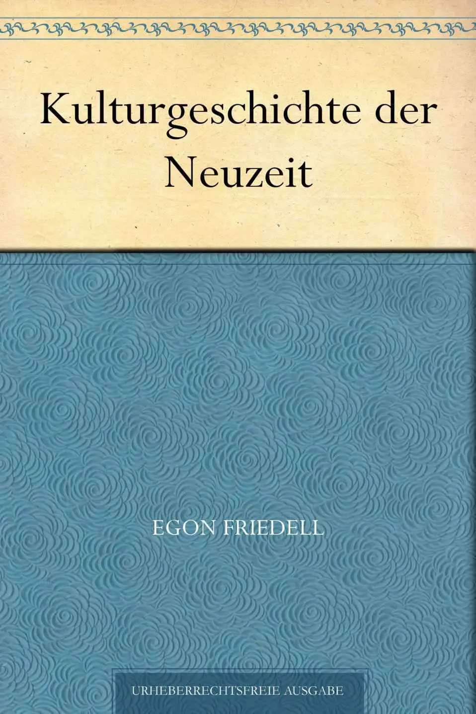 Kulturgeschichte der Neuzeit (German Edition) – Egon Friedell