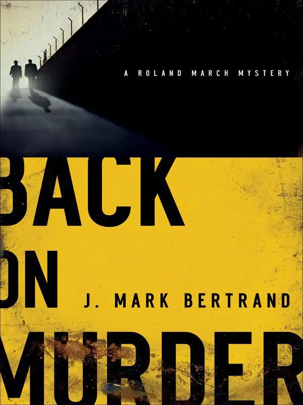 Back on Murder (A Roland March Mystery Book #1) – J. Mark Bertrand