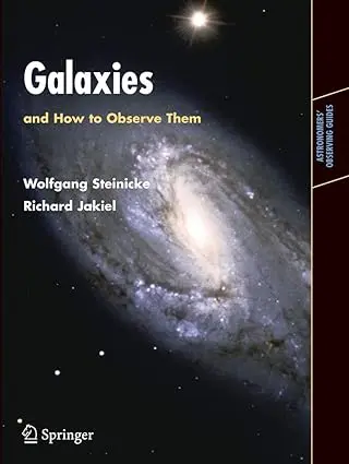 Galaxies and How to Observe Them (Astronomers’ Observing Guides) – Richard Jakiel Wolfgang Steinicke