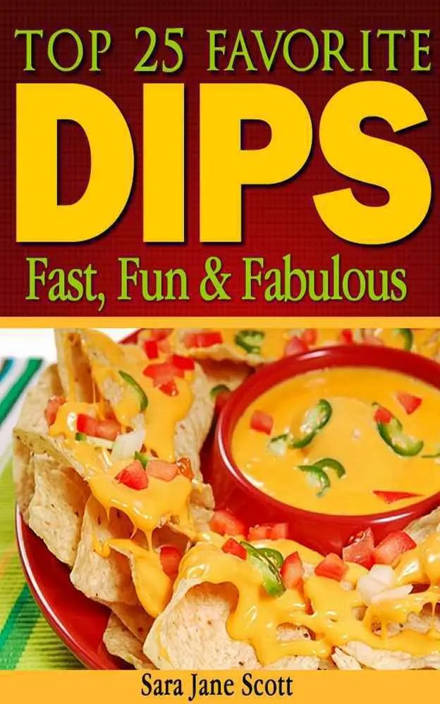 Dips: Top 25 Favorite Dips – Sara Jane Scott