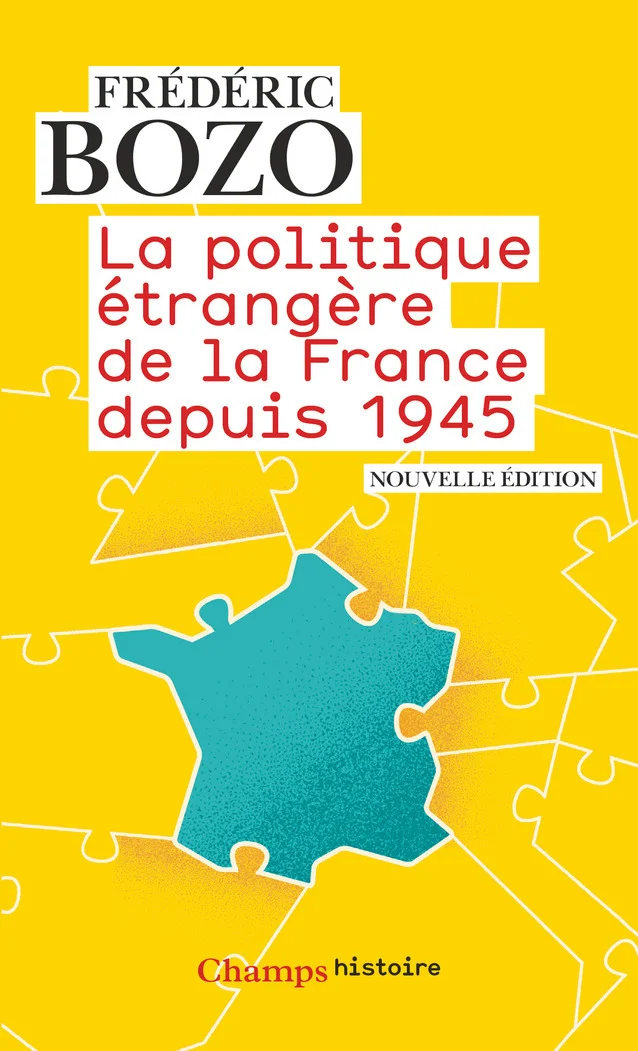 La politique étrangère de la France depuis 1945 (French Edition) – Bozo, Frédéric
