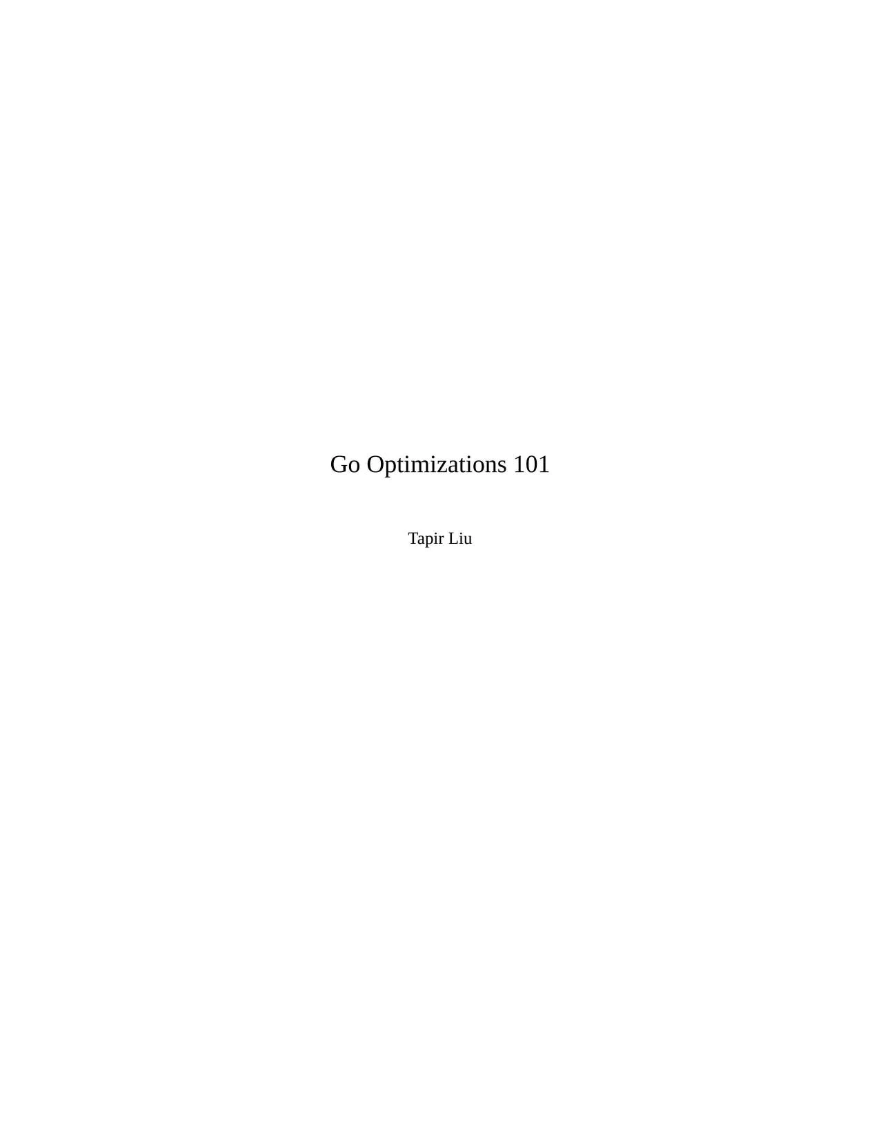 Go Optimizations 101 - Tapir Liu 1 Go Optimizations 101